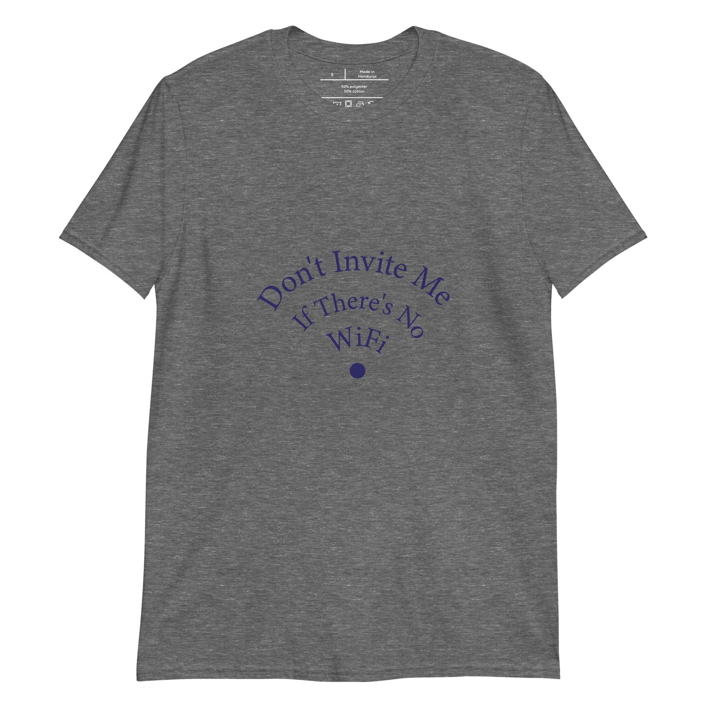 Don't Invite Me If There's No Wifi Unisex T-Shirt