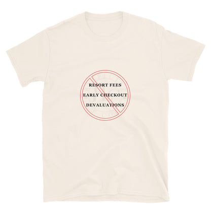 No Resort Fees, Early Checkout, Devaluations Short-Sleeve Unisex T-Shirt