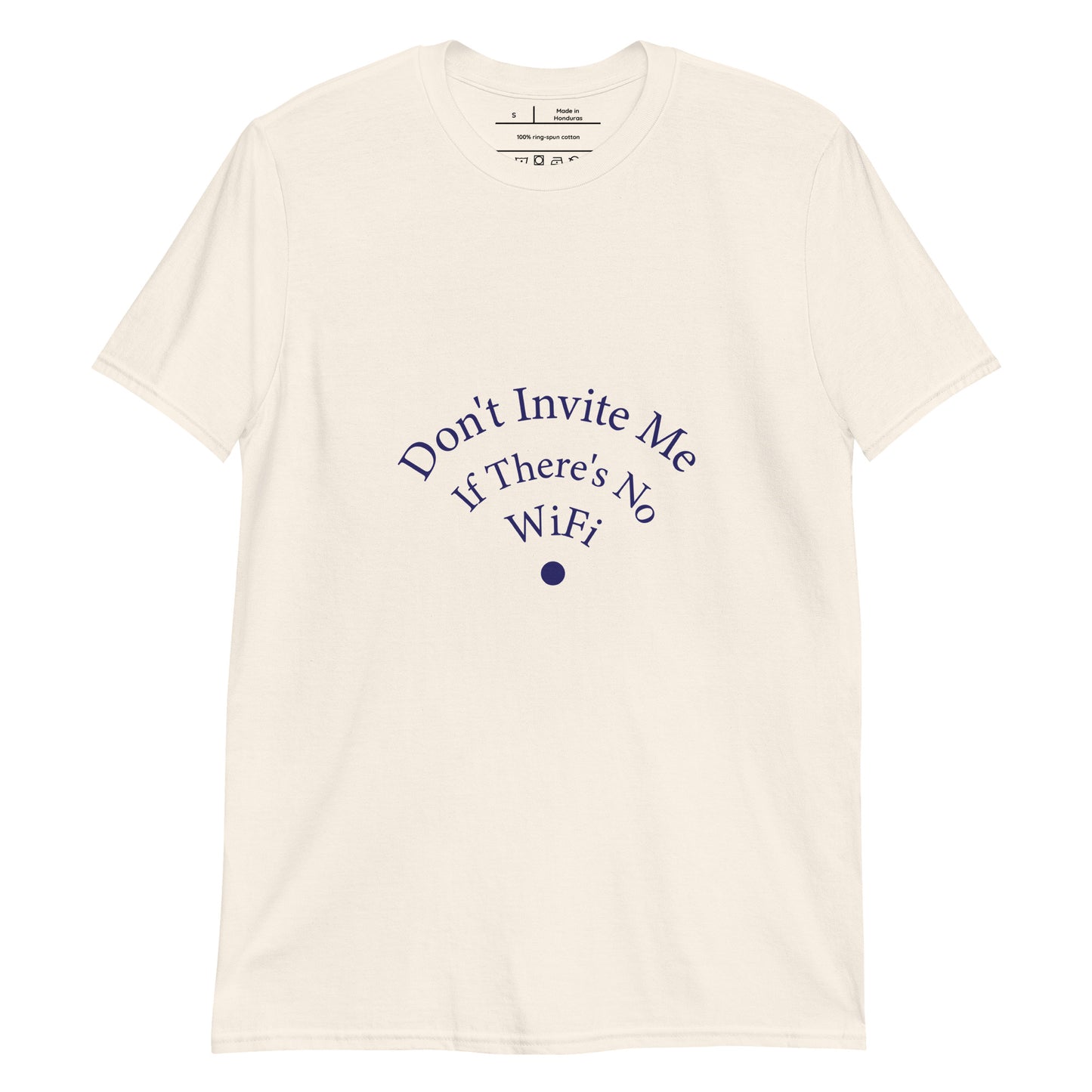 Don't Invite Me If There's No Wifi Unisex T-Shirt