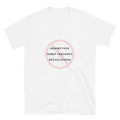 No Resort Fees, Early Checkout, Devaluations Short-Sleeve Unisex T-Shirt