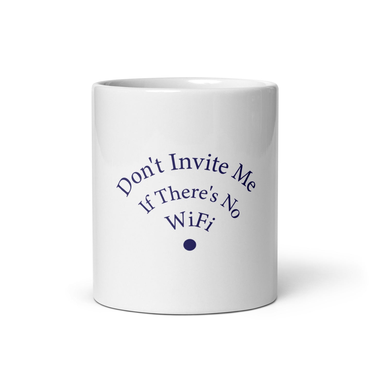 Don't Invite Me If There's No Wifi Glossy Mug