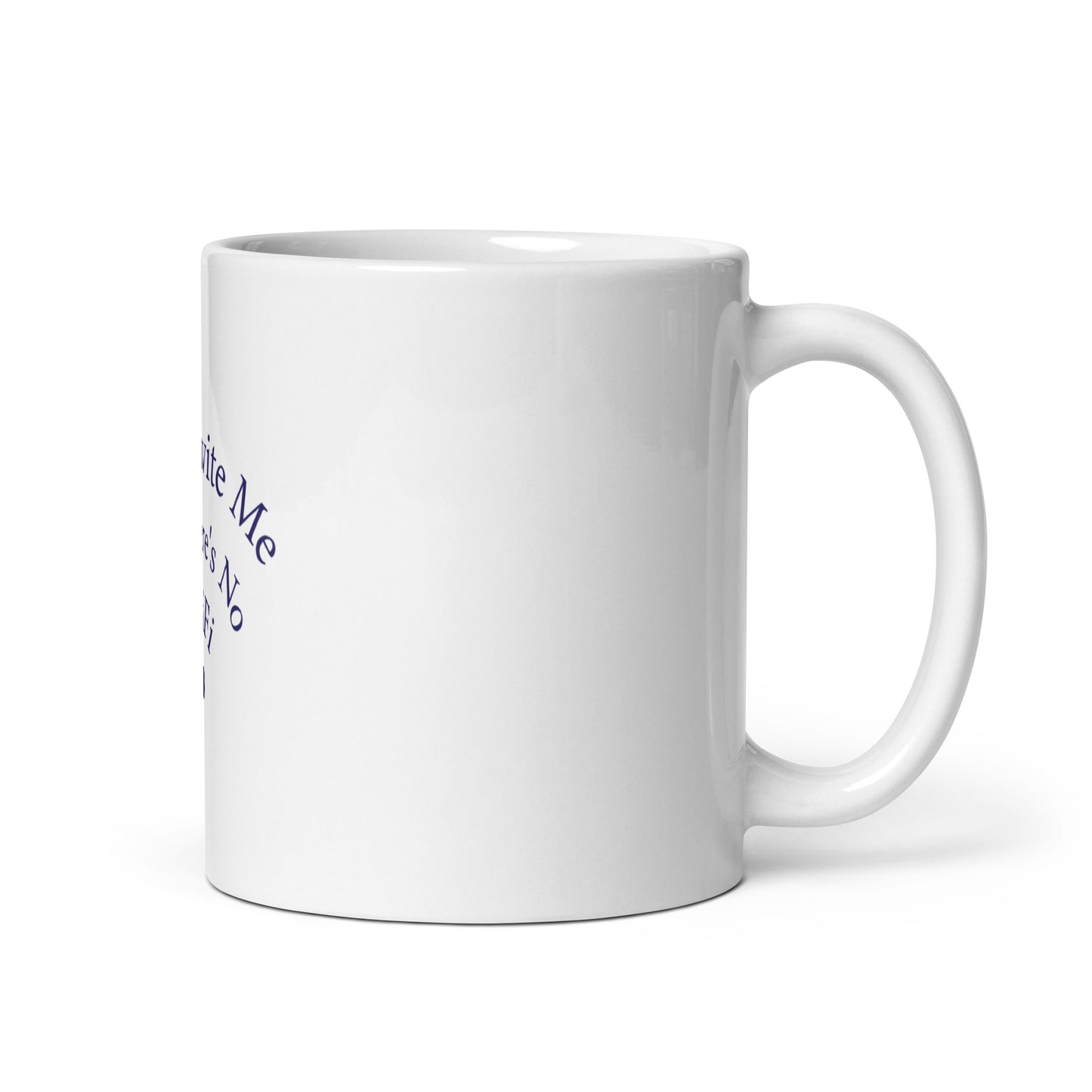 Don't Invite Me If There's No Wifi Glossy Mug