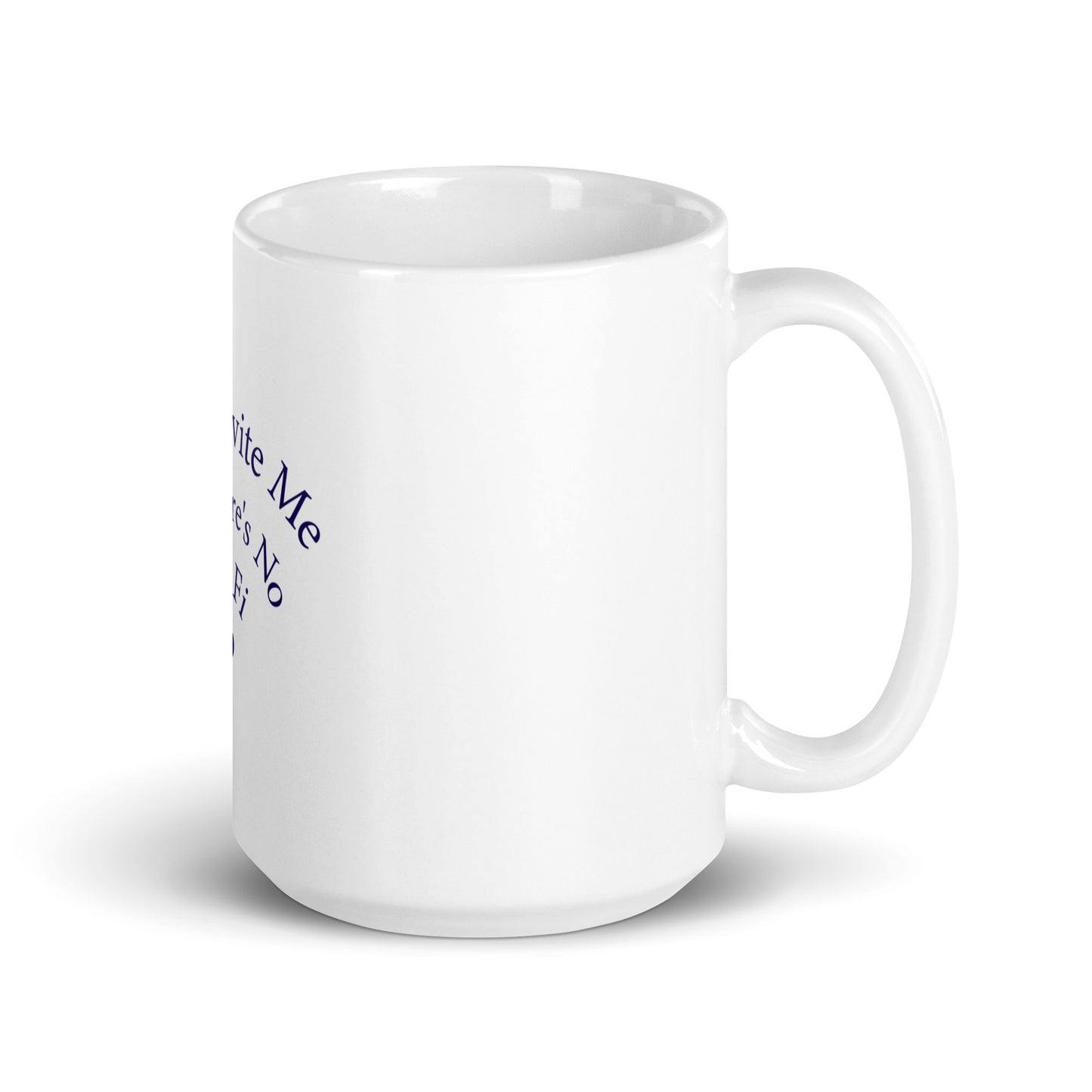 Don't Invite Me If There's No Wifi Glossy Mug