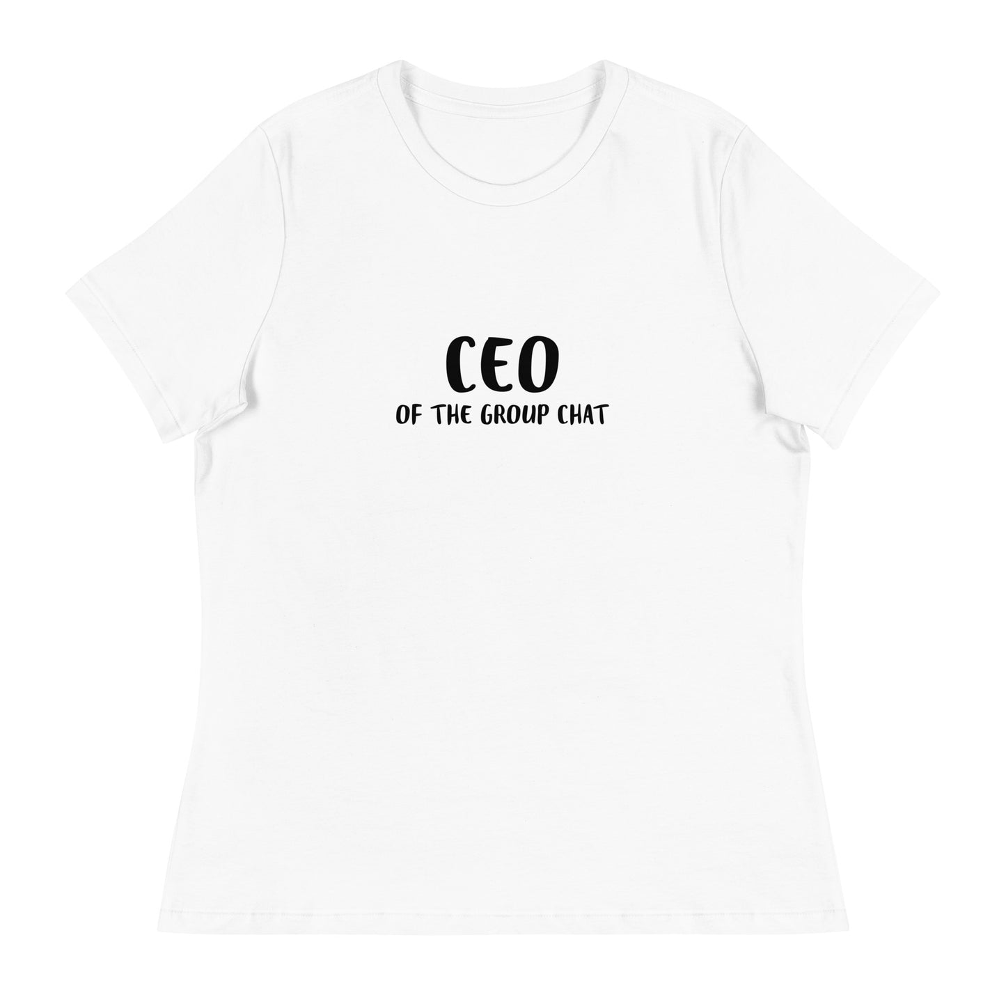 CEO of the Group Chat Women's Relaxed Tee